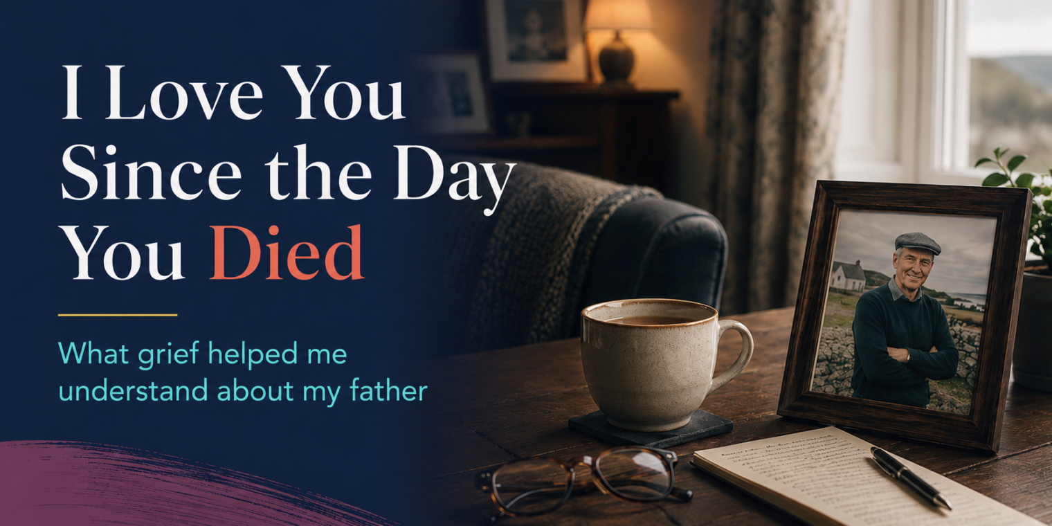 I Love You Since the Day You Died”: What a Book About Grief Helped Me Understand About My Father